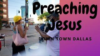 Preaching Jesus in down town dallas