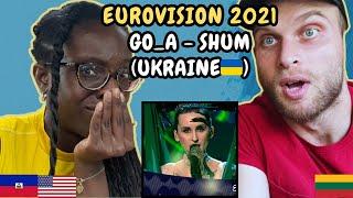 REACTION TO Go_A - SHUM (Ukraine  Eurovision 2021) | FIRST TIME LISTENING TO GO_A