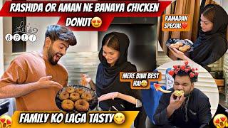 Rashida Or Aman Ne Banaya Chicken DonutRamdan specialZeeshan Apni Biwi Se Khush️Aman’s Family