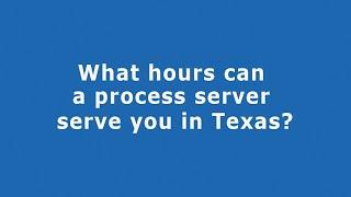 What Hours Can a Process Server Serve You? | How Late Can a Process Server Come to Your Home?