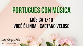 Portugués con Música: aprende a pronunciar Você é linda, de Caetano Veloso