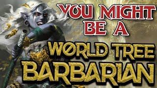 You Might Be a Path of the World Tree Barbarian | Barbarian Subclass Guide for DND 2024