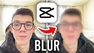 How To Blur Part Of A Video In CapCut - Full Guide