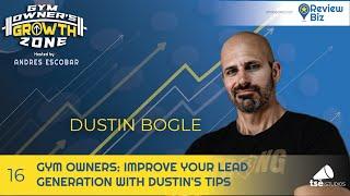 Dustin Bogle - Gym Owners: Improve Your Lead Generation with Dustin's Tips