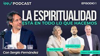 IPP Podcast #1 | Espiritualidad en la vida cotidiana -  con Sergio Fernández