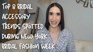 Top 8 Bridal Accessory Trends Spotted During New York Bridal Fashion Week