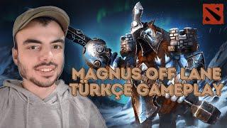 Magnus Off Lane | Türkçe Gameplay | Dota 2