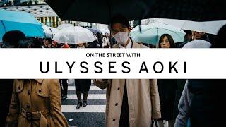 ON THE STREET WITH [005] : Ulysses Aoki