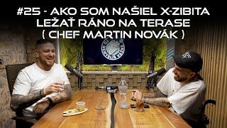 #25 - Ako som našiel X-ZIBITA ležať ráno na terase (Chef Martin Novák)