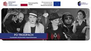 "Po troopach" - kryminalne słuchowisko improwizowane