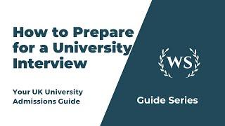 How to Prepare for a UK University Interview  - Top Tips for Success