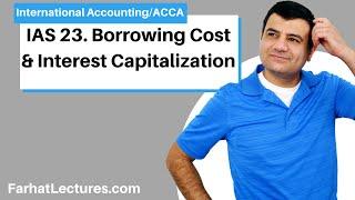 IAS 23 | Borrowing Cost | Interest Capitalization | International Accounting IFRS course