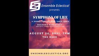 Ensemble Eclectica's production SYMPHONY OF LIFE!  Highlights.