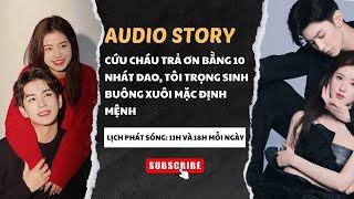 [FULL TRUYỆN AUDIO] || CỨU CHÁU TRẢ ƠN BẰNG 10 NHÁT DAO, TÔI TRỌNG SINH BUÔNG XUÔI MẶC ĐỊNH MỆNH