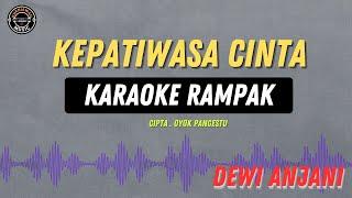 KEPATIWASA CINTA - ( KARAOKE AMPAK ) Dewi Anjani