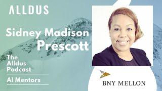 AI Mentors E20 Sidney Madison Prescott, VP of Intelligent Process Automation at BNY Mellon