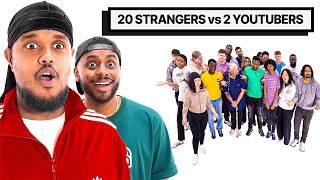 20 Strangers vs 2 YouTubers