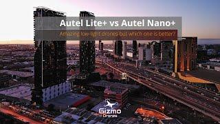 Autel Lite+ vs Autel Nano+  Amazing low-light camera drones but which one is the best?