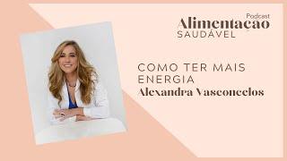 Como ter mais energia com Alexandra Vasconcelos