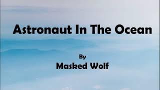 Masked Wolf - Astronaut In The Ocean (lyrics)