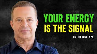 Your Energy Is the Signal — Make Life Answer - Joe Dispenza Motivational Speech