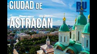 CIUDAD DE ASTRACÁN | Estudia en Rusia | Estudios en Rusia