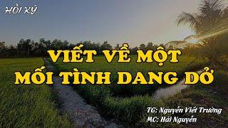 VIẾT VỀ MỘT MỐI TÌNH DANG DỞ | Hồi Ký Miền Nam VN