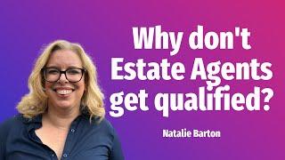 Why don't Estate Agents get qualified?