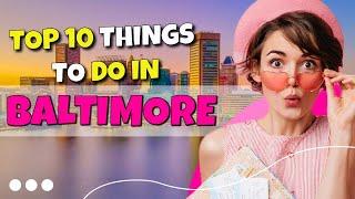 TOP 10 Things to do in Baltimore,  Maryland 2023!