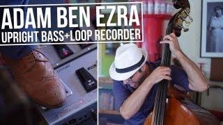 "Intro" - Double Bass Looping - Adam Ben Ezra