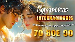 AS 30 MAIS APAIXONADAS INTERNACIONAIS  Musicas Internacionais Romanticas Anos 70 80 90 AS MELHOR