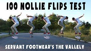 100 Nollie Flips Test! The Vallely - Servant Footwear!