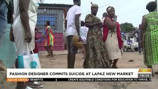 Fashion Designer comm!ts su!cide at Lapaz New Market - Adom TV News (15-9-22)