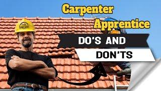 Carpenter Apprentice, Do's and Don'ts