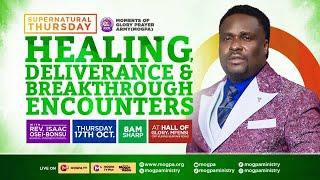 HEALING, DELIVERANCE & BREAKTHROUGH ENCOUNTERS || SUPERNATURAL THURSDAY || 17 - 10 - 2024