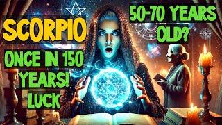 SCORPIO, ARE YOU 50-70? SHOCK! The luck of the century! Once in 150 years!