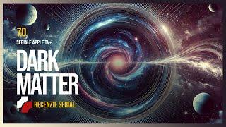 O miniserie ce imi aminteste de Dark - Dark Matter - Apple TV+