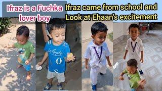 Ifraz came from school,Ehaan waiting for him.together they r dancing.Ifraz is a Fuchka lover #funny