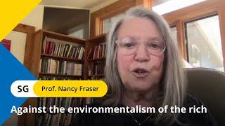 Nancy Fraser - Against the environmentalism of the rich