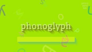 PHONOGLYPH - HOW TO PRONOUNCE IT? #phonoglyph