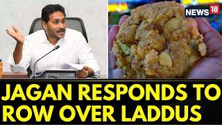 Tirupati Laddus Row: 'Unwarranted Controversy, No Violations By My Govt': Jagan Mohan Reddy | News18