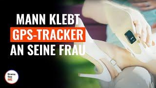 Mann heftet GPS-Tracker an seine Frau | @DramatizeMeDeutsch