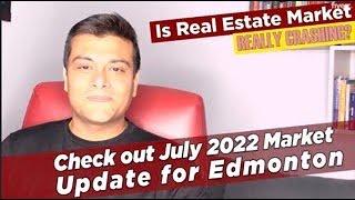 Is Real Estate Market Really Crashing? | Edmonton July 2022 Market Update| #edmonton #realestate