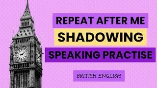 Repeat-After-Me and Shadowing Speaking Practice - Easy Phrases with British English Accent