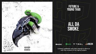 Future & Young Thug - All da Smoke (Super Slimey)