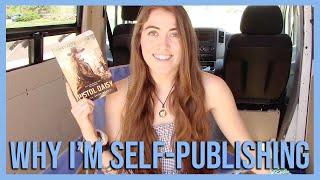 WHY I'M SELF-PUBLISHING MY BOOK  6 Reasons I Chose to Self-Publish | Natalia Leigh