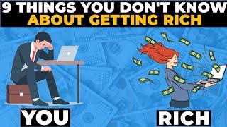 9 Things You Don't Know About Getting Rich | Rich Know Very Well