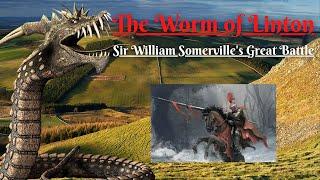 The Worm of Linton: Sir William Somerville's Great Battle (Scottish Folklore)