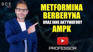 Metformina, berberyna oraz inne aktywatory AMPK  – Professor odc. 37