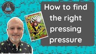 finding the right pressure for pressing a comic book.